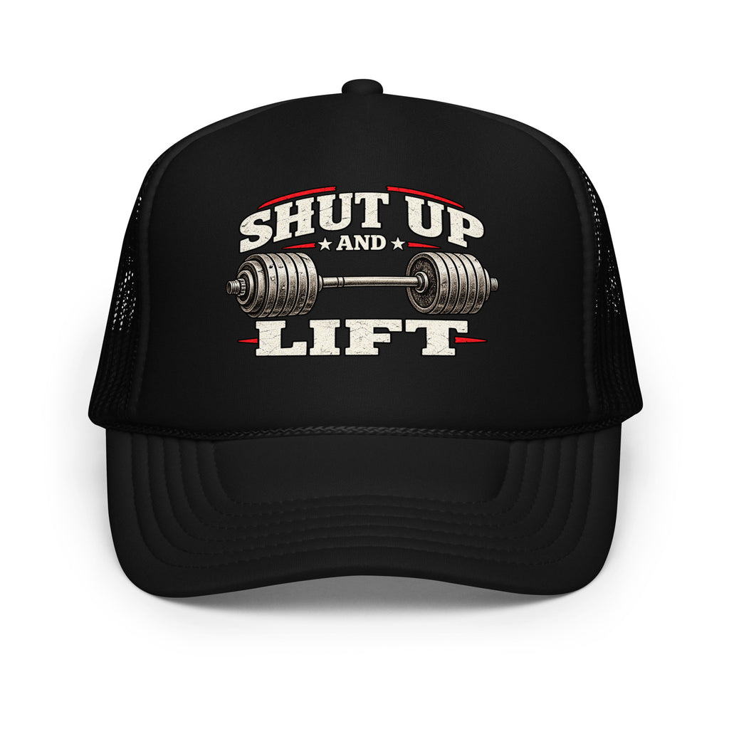 Front view of foam trucker hat, black, featuring Shut Up and Lift lettering and a barbell graphic