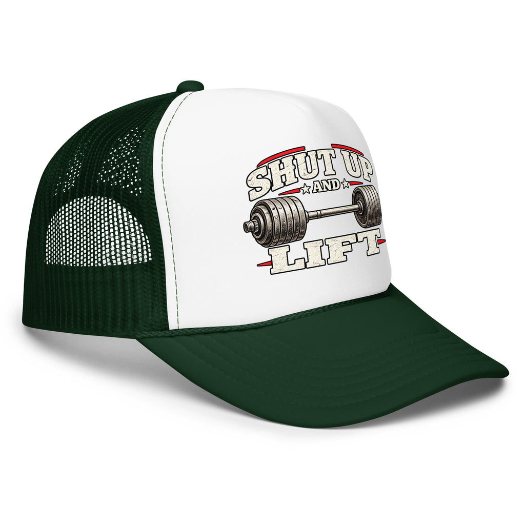 Angled front view of foam trucker hat, white with dark green brim and mesh back, featuring Shut Up and Lift lettering and a barbell graphic